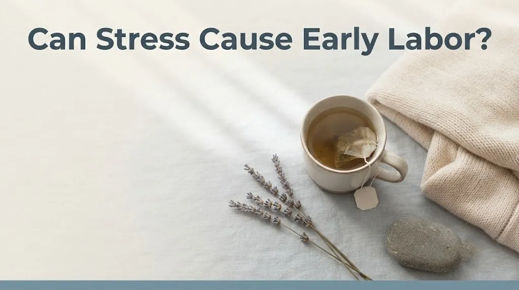 Editorial banner asking Can Stress Cause Early Labor with calming pregnancy-safe wellness objects and dusty blue tones.
