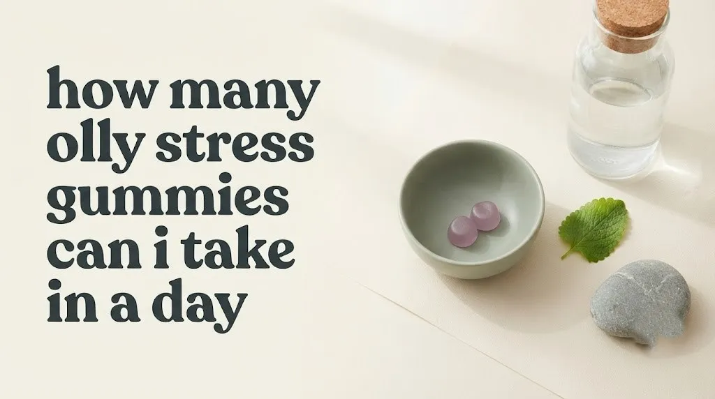 How many olly stress gummies can i take in a day A clinical flat-lay with two gummies and lemon balm explains safe 2026 dosage.